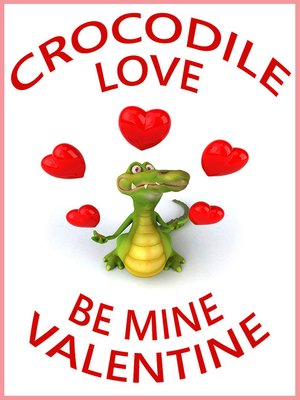 cover image of Crocodile Love, Be Mine Valentine